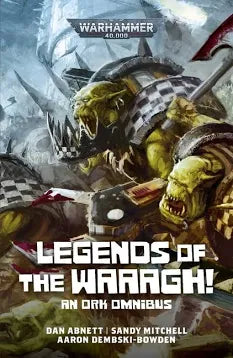 Warhammer 40K: Legends of the Waaagh! An Ork Omnibus